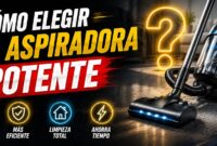 Cómo elegir una aspiradora potente que arrase con la suciedad