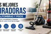 Las Mejores Aspiradoras para Alfombras y Pisos
